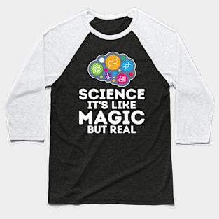 Science It's Like Magic But Real' Baseball T-Shirt